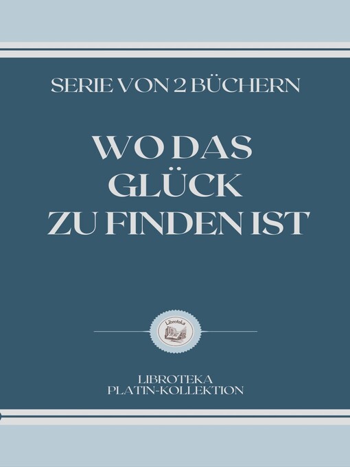 Title details for WO DAS GLÜCK ZU FINDEN IST by LIBROTEKA - Available